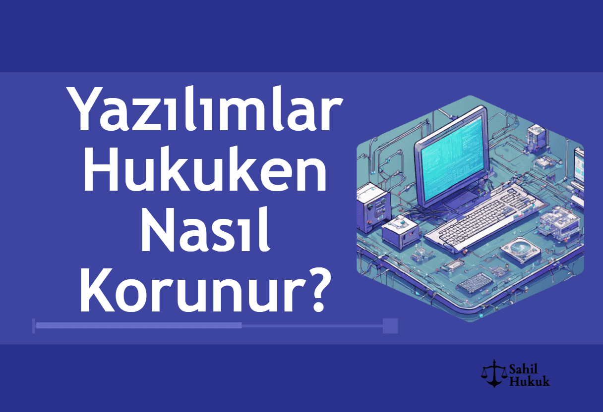 Yazılımlar Hukuken Nasıl Korunur?