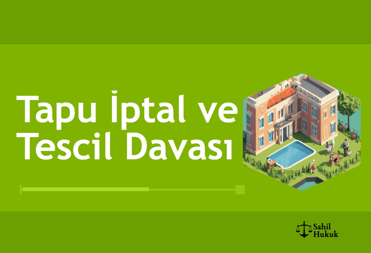 Tapu İptal ve Tescil Davası