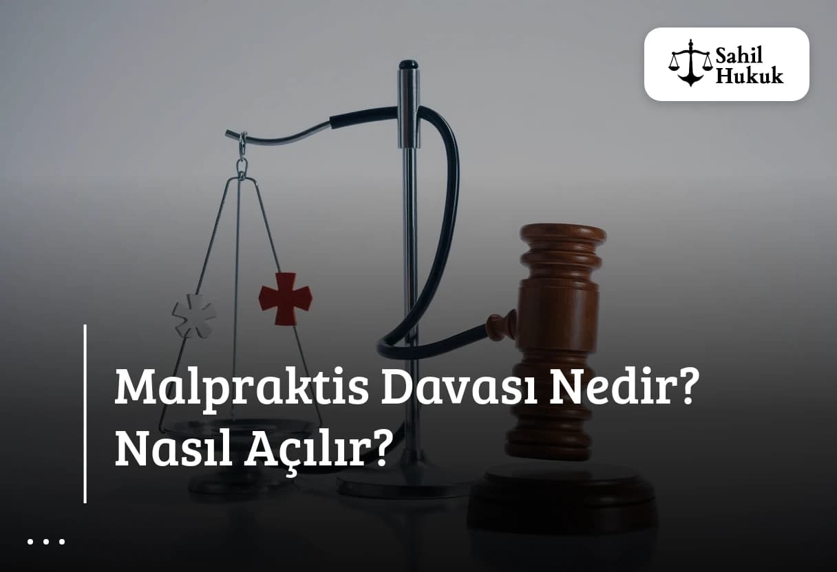 Malpraktis Davası Nedir? Nasıl Açılır?