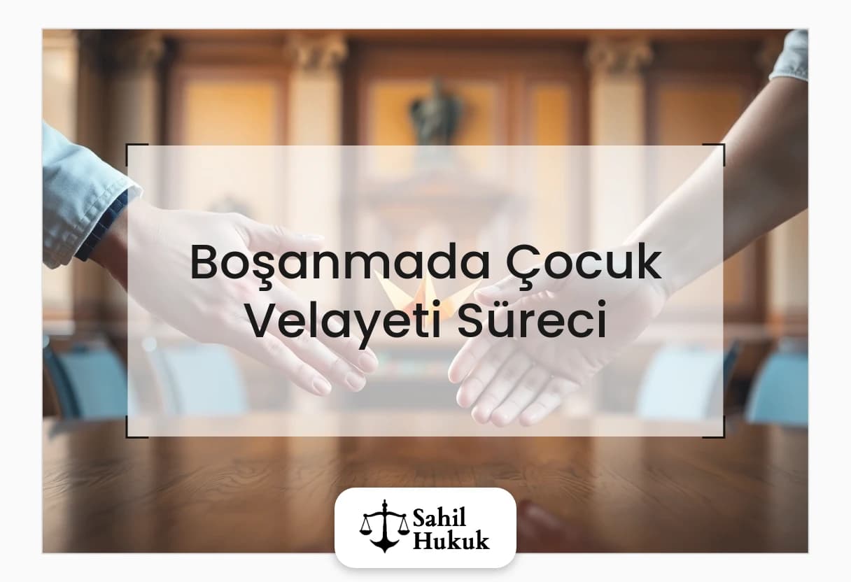 Boşanmada Çocuk Velayeti Süreci