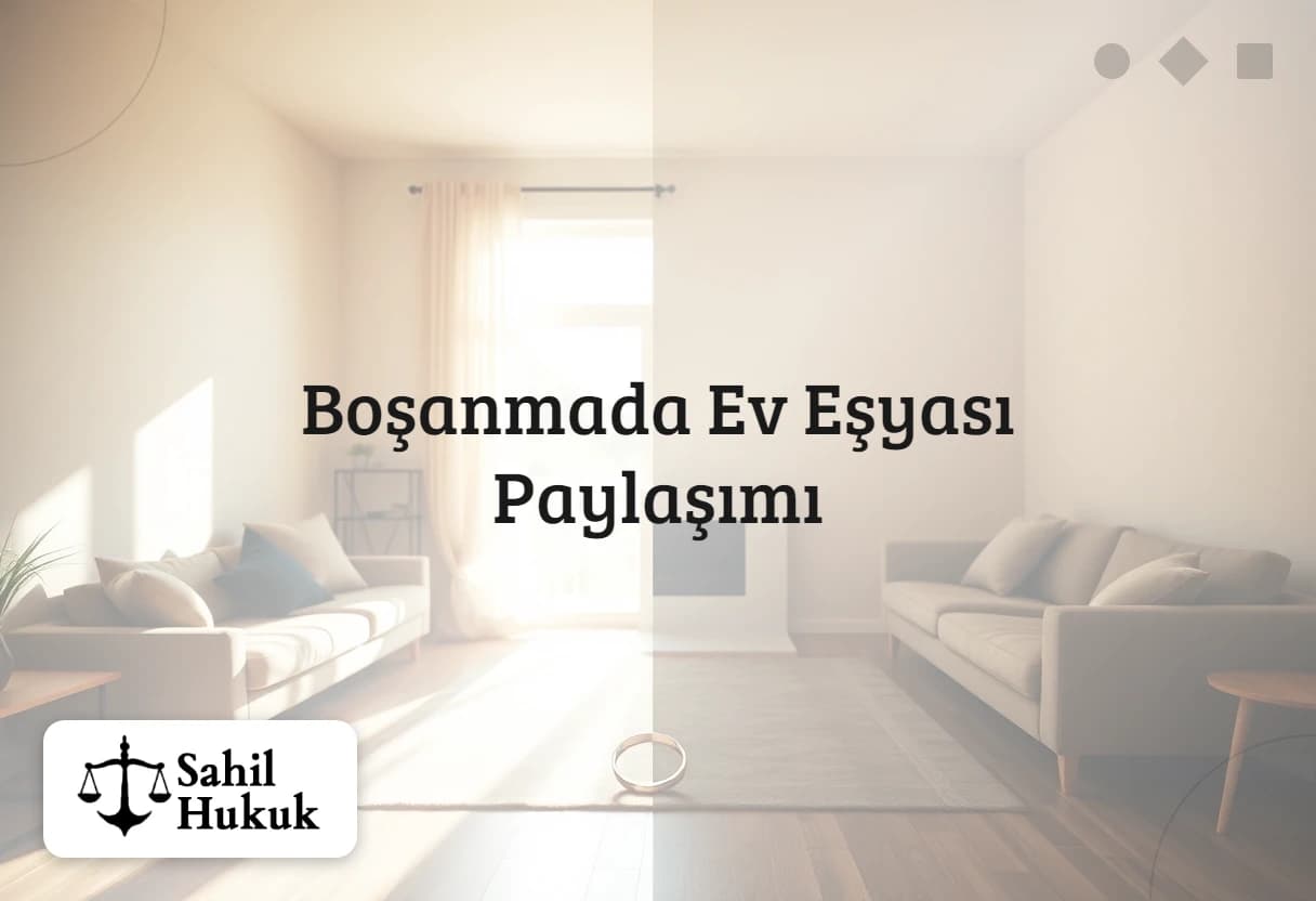 Boşanmada Ev Eşyası Paylaşımı