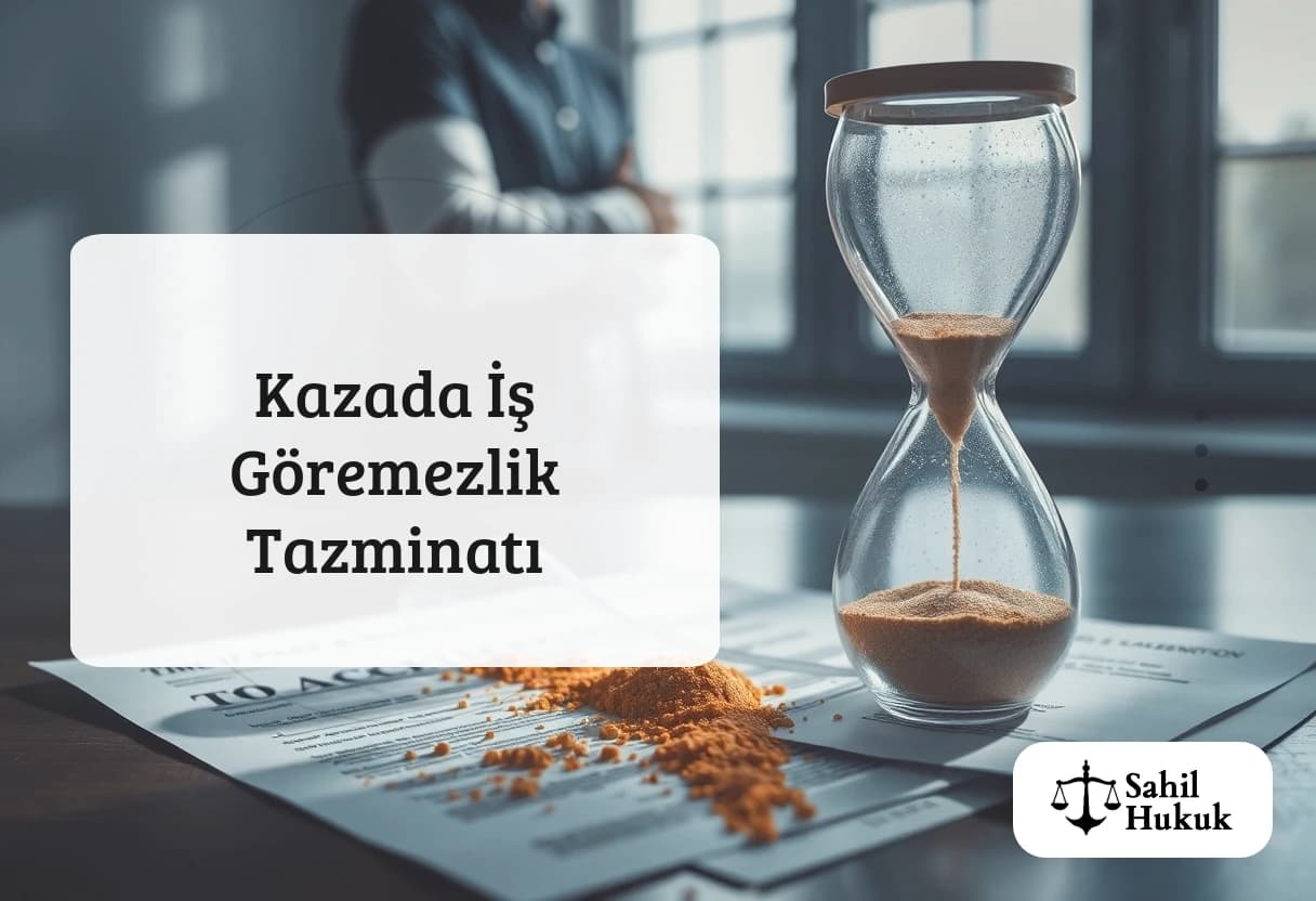 Kazada İş Göremezlik Tazminatı