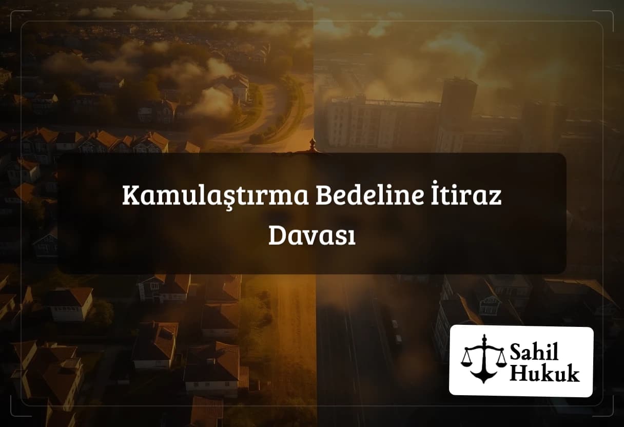 Kamulaştırma Bedeline İtiraz Davası
