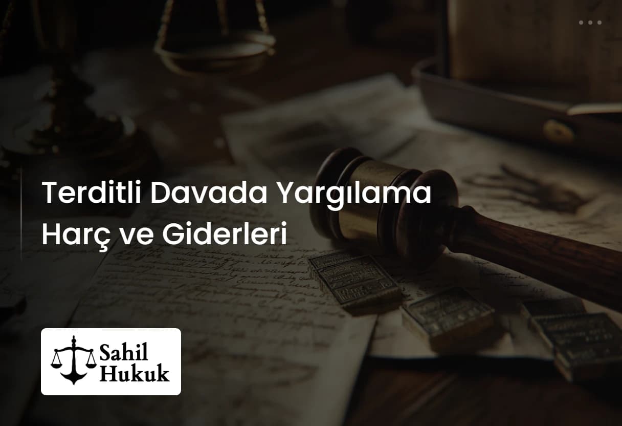 Terditli Davada Yargılama Harç ve Giderleri