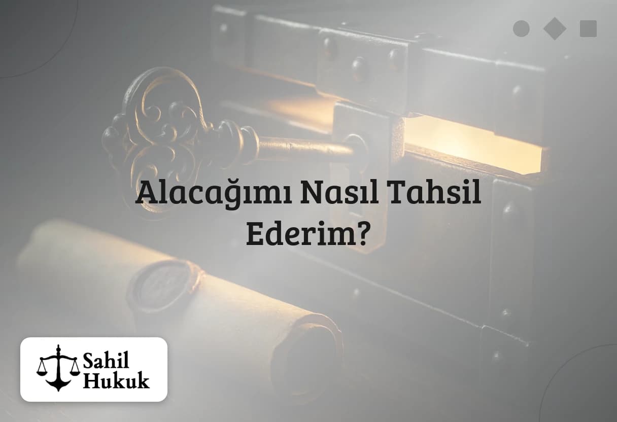 Alacağımı Nasıl Tahsil Ederim?