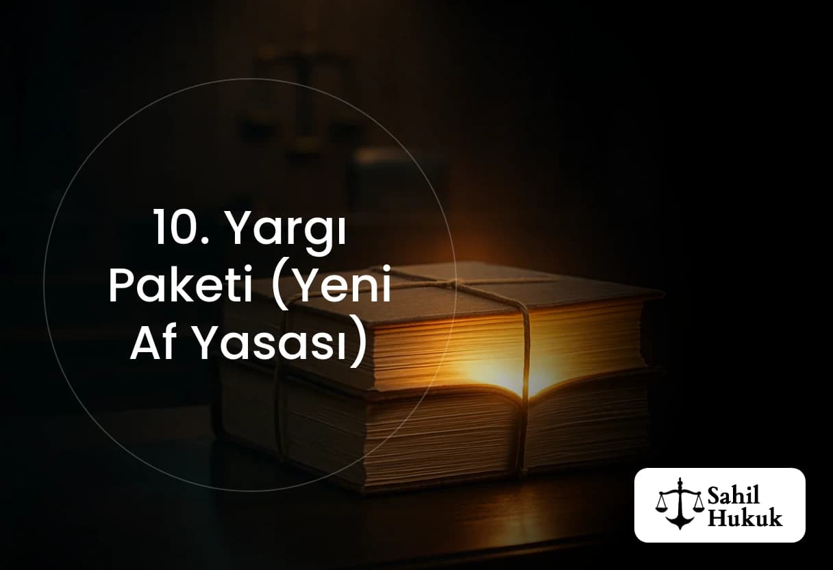 10. Yargı Paketi (Yeni Af Yasası)